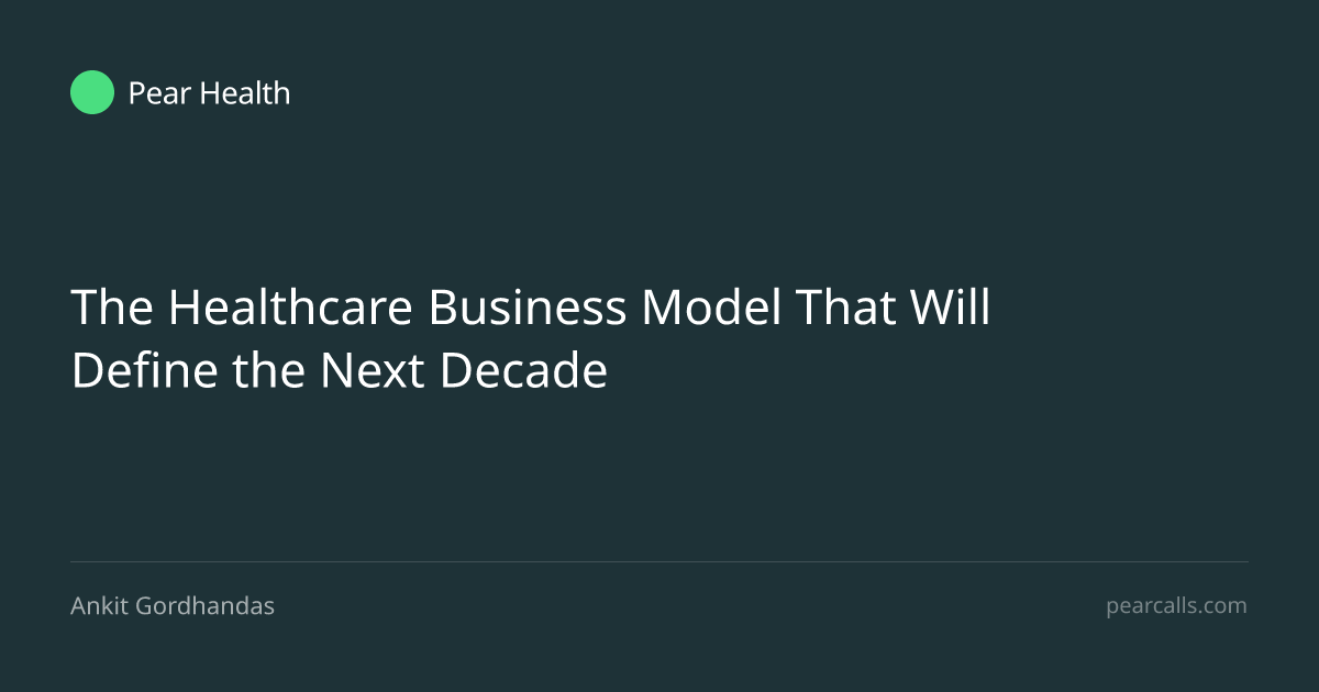 The Healthcare Business Model That Will Define the Next Decade | Pear ...